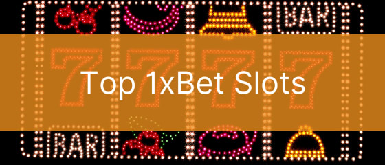 Top 5 Slot Games in 1xbet